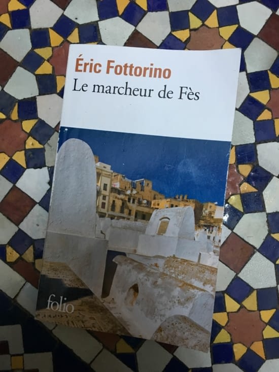 Eric Fotorino Le marcheur de Fès paru en 2013